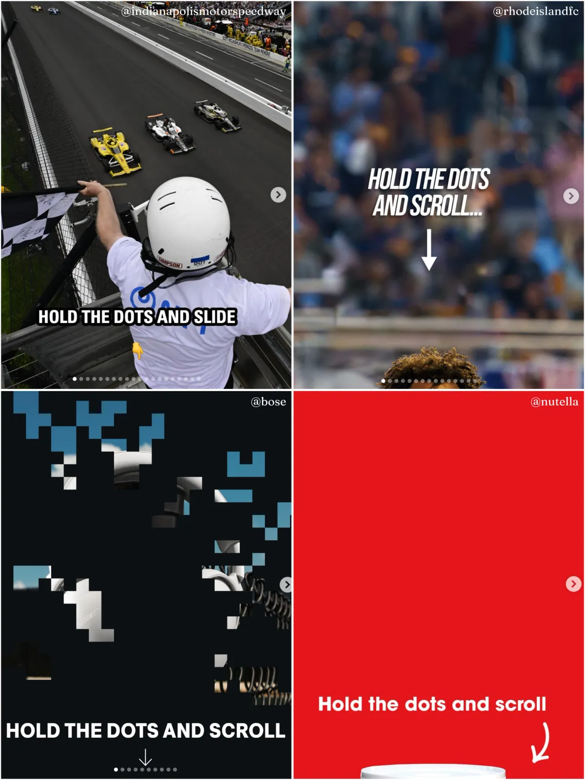 A four-panel grid of interactive Instagram Carousel posts, each prompting the viewer to "hold the dots and scroll" or "slide." Top left, from "@indianapolismotorspeedway," shows a person in a helmet waving a checkered flag over a racetrack with race cars passing below. Top right, from "@rhodeislandfc," shows a blurred crowd at a sports event with an arrow pointing down. Bottom left, from "@bose," shows an abstract pixelated image in blue, black, and white with fragments of headphones and sky. Bottom right, from "@nutella," shows a solid red background with a curved arrow pointing to a partially visible jar at the bottom.